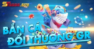 Bắn cá đổi thưởng GR